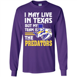 I May Live In Texas But My Team Is The Predators - Long Sleeve T-Shirt