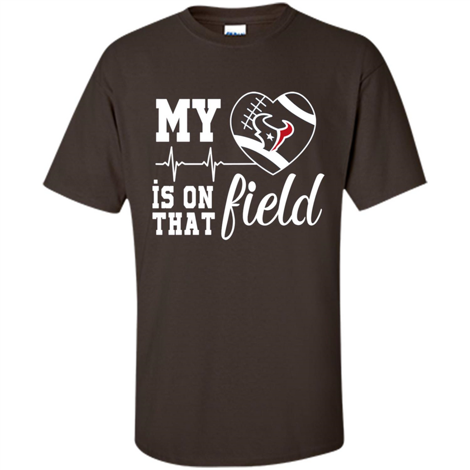 Houston Texans Football My Heart is on that Field - Shirt