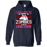 I Would Push You In Front Of Zombies To Save My Unicorn