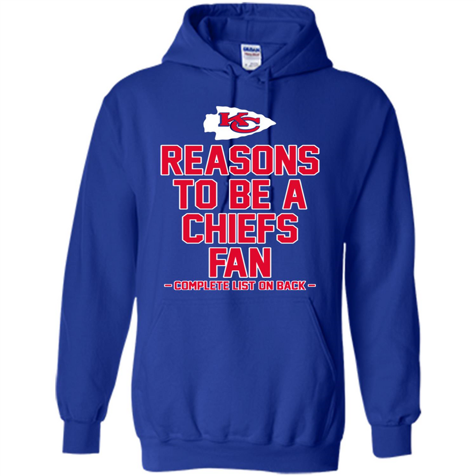 Reasons to be a Kansas City Chiefs Fan Complete List on Back - Hoodie