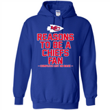 Reasons to be a Kansas City Chiefs Fan Complete List on Back - Hoodie