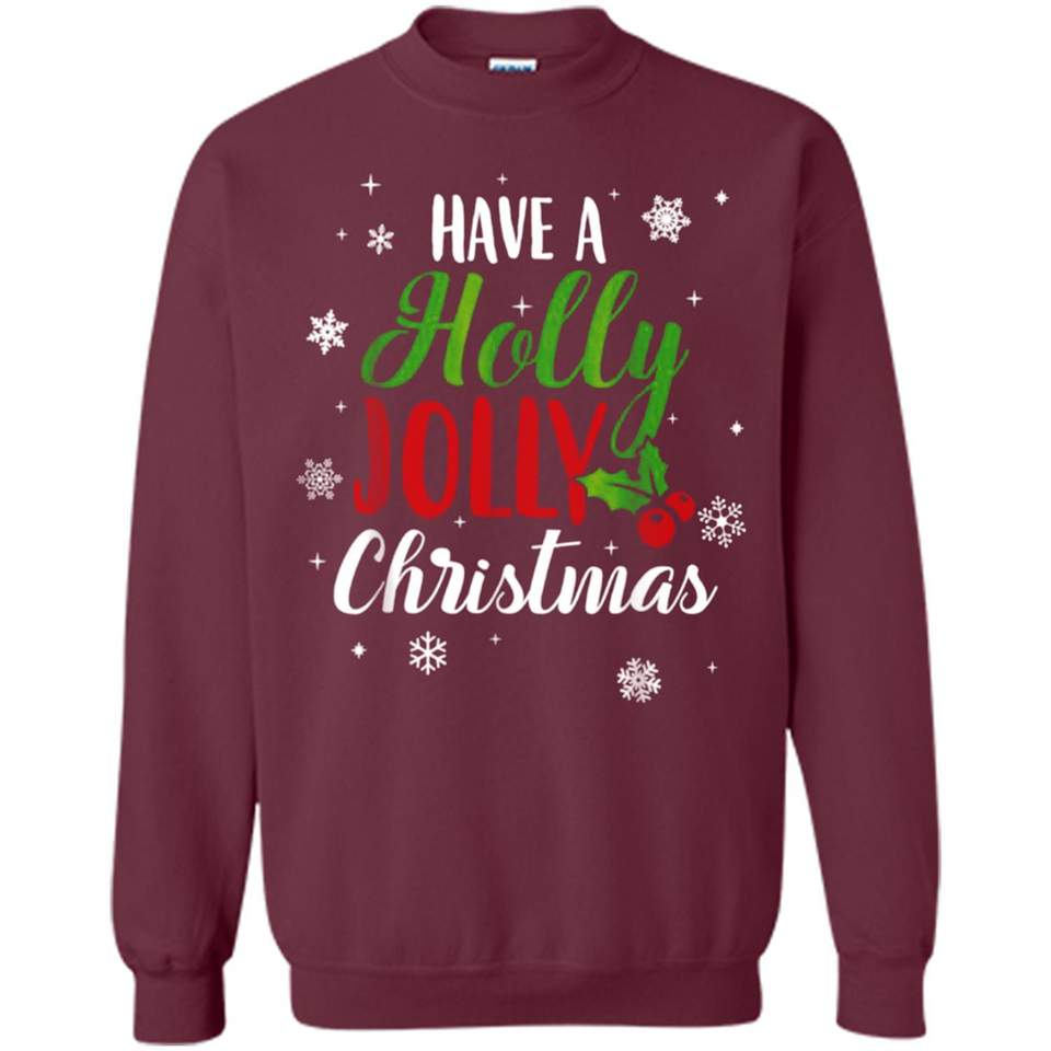 Have A Holly Jolly Christmas T-Shirt Cute Mistletoe - Sweatshirt