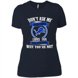 Don't Ask Me Why I'm A Detroit Lions Fan Ask Yourself
