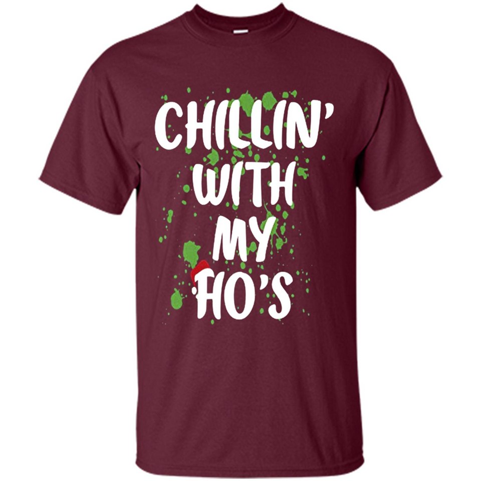 Chillin With My Ho's Funny Christmas - Shirt