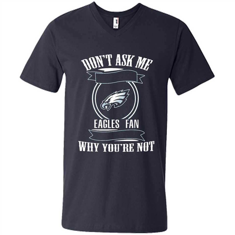 Don't Ask Me Why I'm A Philadelphia Eagles Fan Ask Yourself