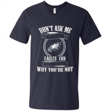 Don't Ask Me Why I'm A Philadelphia Eagles Fan Ask Yourself