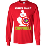 warrior against cannabis - Long Sleeve T-Shirt