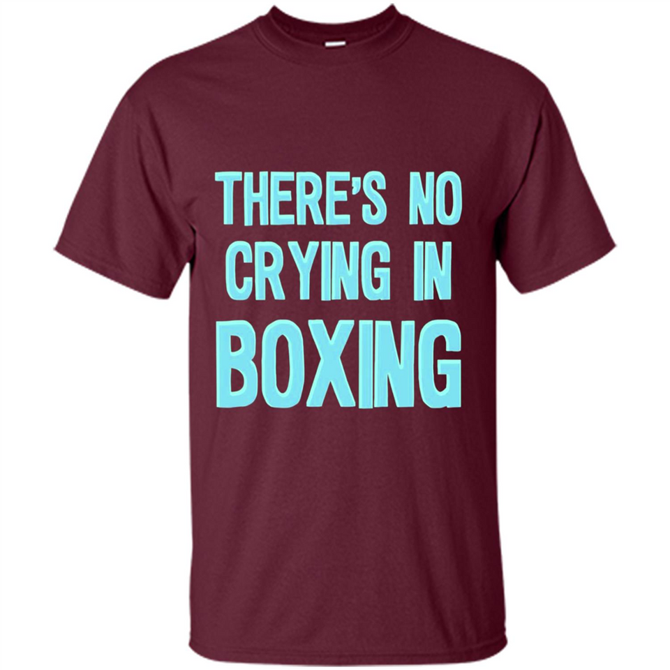 There's no crying in boxing - Shirt