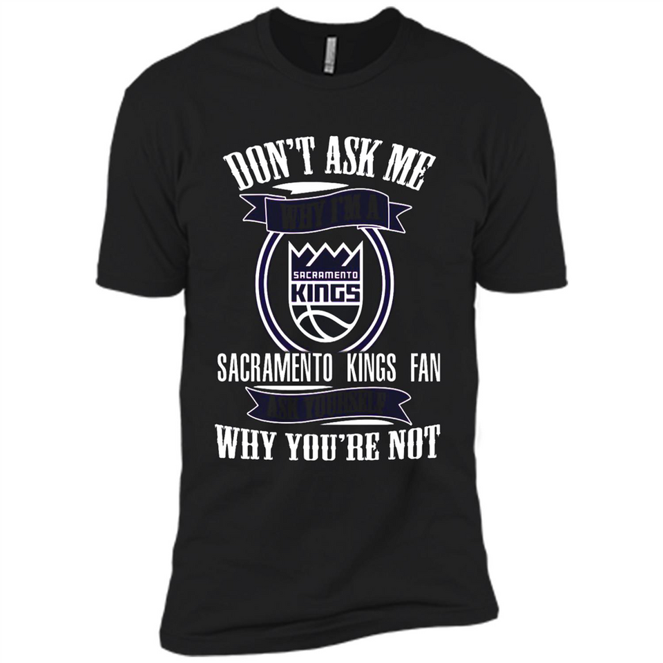 Don't Ask Me Why I'm A Sacramento Kings Fan Ask Yourself