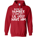 Block His Number and Let Lil Ugly have Him - Hoodie