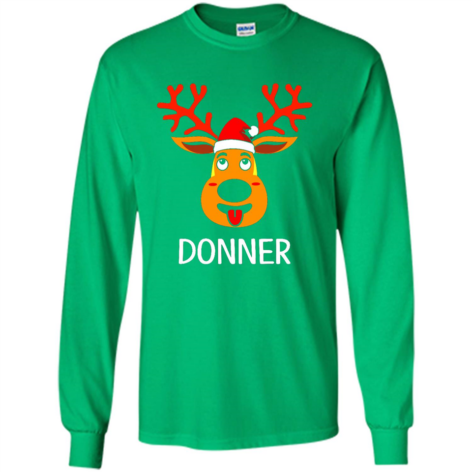 Donner Reindeer Santa Claus Funny Xmas Holiday T-Shirt - Long Sleeve T-Shirt
