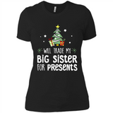 Will Trade My Big Sister For Presents Christmas - Ladies' Boyfriend T-Shirt