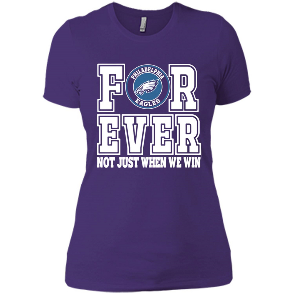 Philadelphia Eagles Forever For ever not just when we win - Ladies' Boyfriend T-Shirt