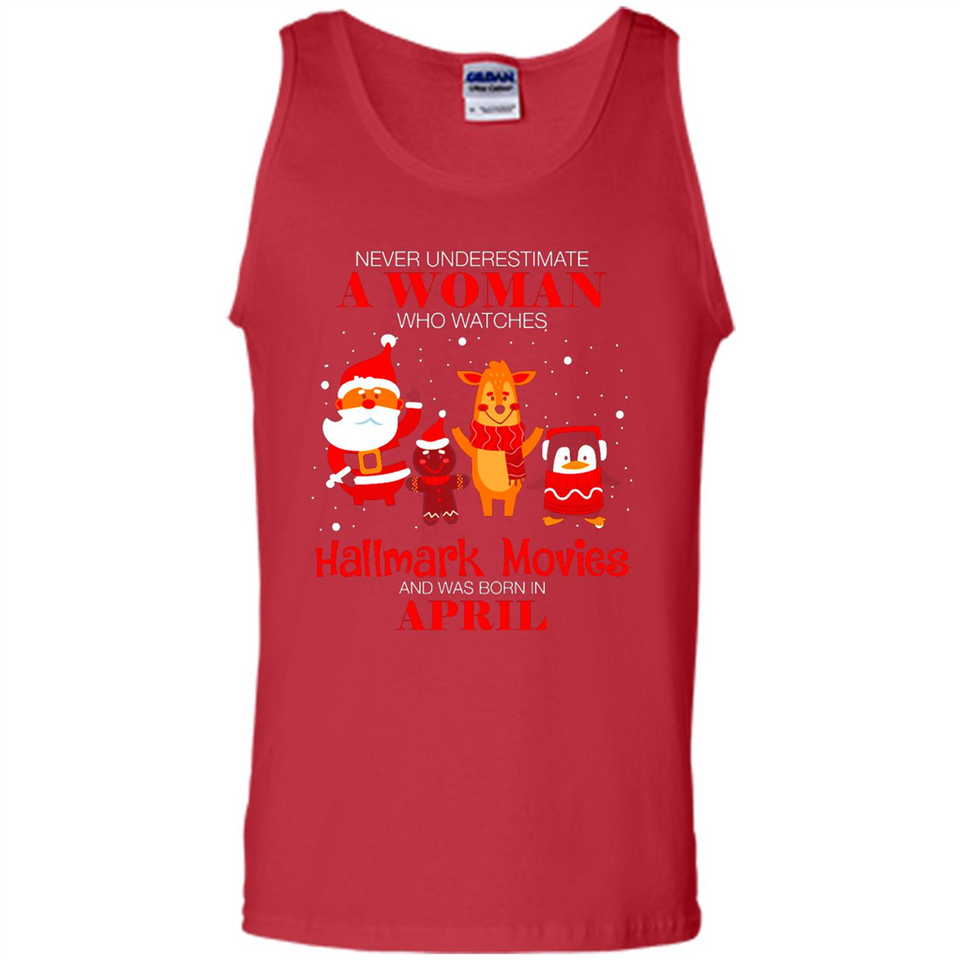 Never Underestimate An April Woman Watches Hallmark Movies Sweatshirt - Tank Top