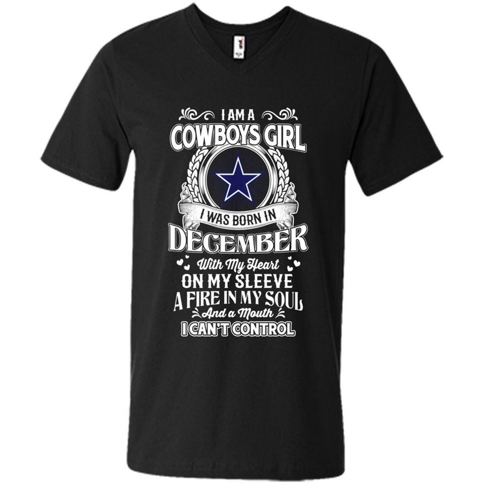 I Am A Cowboys Girl I Was Born In December With My Heart On My Sleeve A Fire In My Soul And A Mouth I Can’t Control - Men's V-Neck