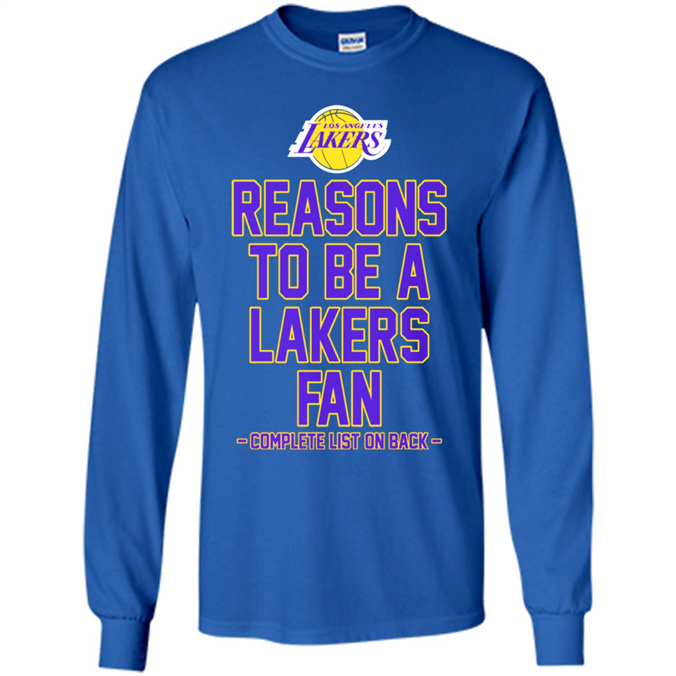 Reasons to be a Los Angeles Lakers Fan Complete List on Back - Long Sleeve T-Shirt
