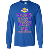Reasons to be a Los Angeles Lakers Fan Complete List on Back - Long Sleeve T-Shirt