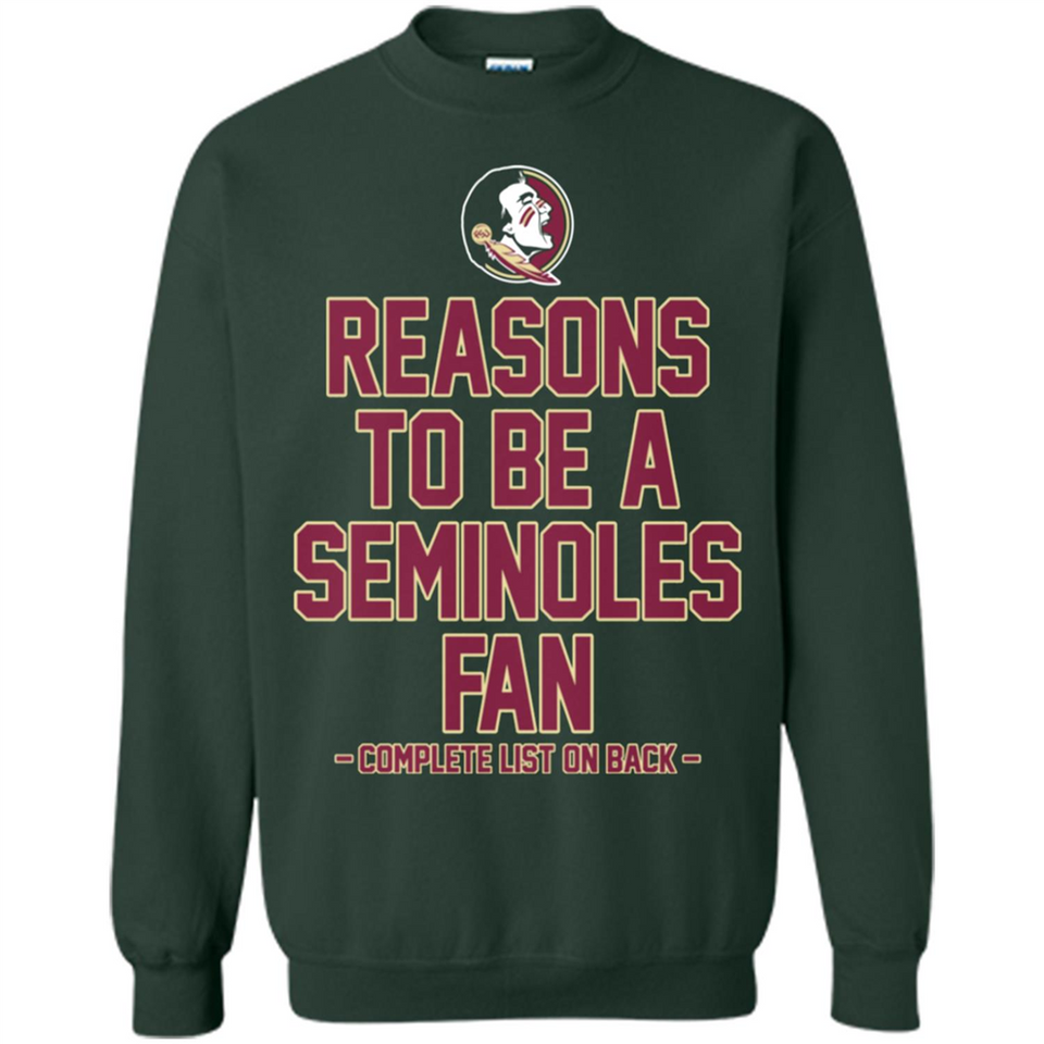 Reasons to be a Florida State Seminoles Fan Complete List on Back - Sweatshirt