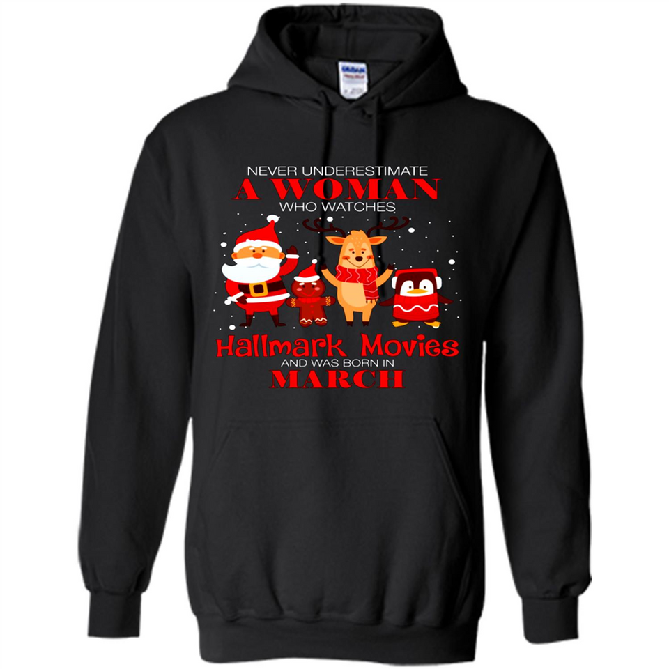 Never Underestimate A March Woman Watches Hallmark Movies Sweatshirt PINGPONG