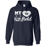 Oakland Raiders Football My Heart is on that Field - Hoodie