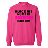 Block his number & let lil ugly have him - Sweatshirt