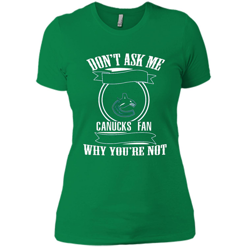 Don't Ask Me Why I'm A Vancouver Canucks Fan Ask Yourself