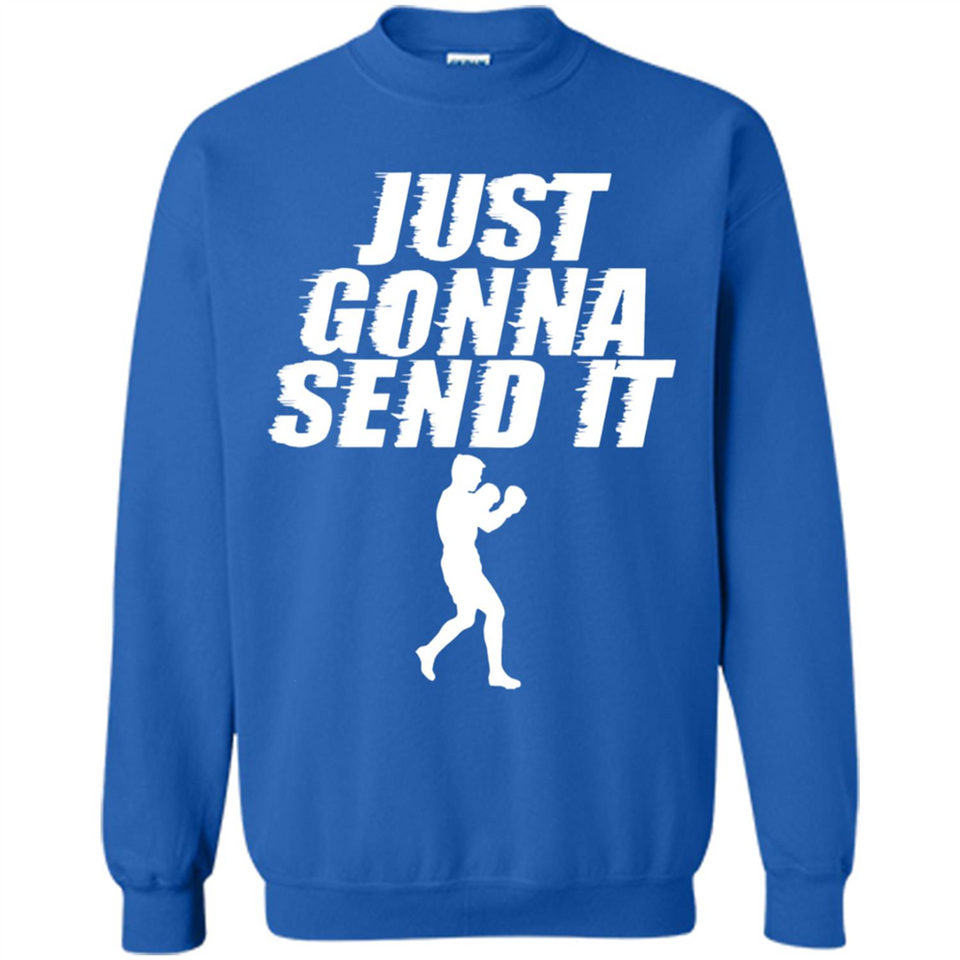 Just Gonna Send It Boxing Boxer Fighter Kick Fighting - Sweatshirt