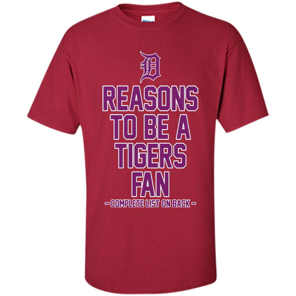 Reasons to be a Detroit Tigers Fan Complete List on Back - Shirt