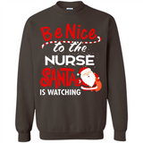 Be Nice To Nurse Santa Is Watching - Sweatshirt