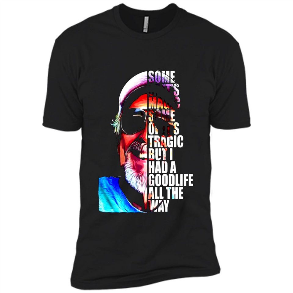 SOME OF IT'S MAGIC SOME OF IT'S TRAGIC BUT I HAS A GOODLIFE ALL THE WAY JIMMY BUFFETT