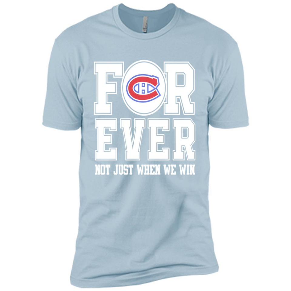 Montreal Canadiens Forever For ever not just when we win - Premium Short Sleeve T-Shirt