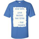 Dear Santa Leave Presents Take Sister Christmas - Shirt