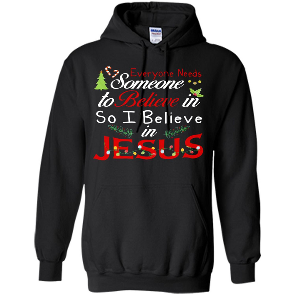 Everyone Need Someone To Believe in So Believe In Jesus Christmas