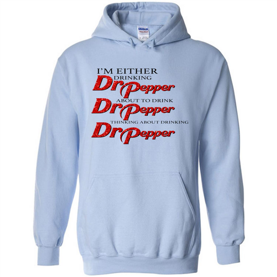 I'm Either Drinking Dr Pepper - Hoodie