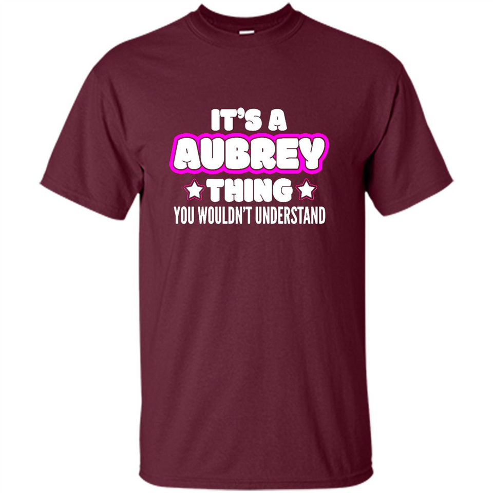 It's A Aubrey Thing You Wouldn't Understand - Shirt
