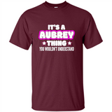 It's A Aubrey Thing You Wouldn't Understand - Shirt