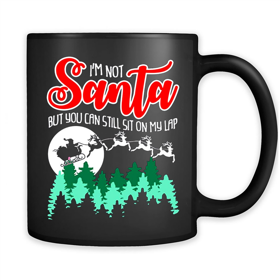 I'm Not Santa But You Can Sit On My Lap Christmas