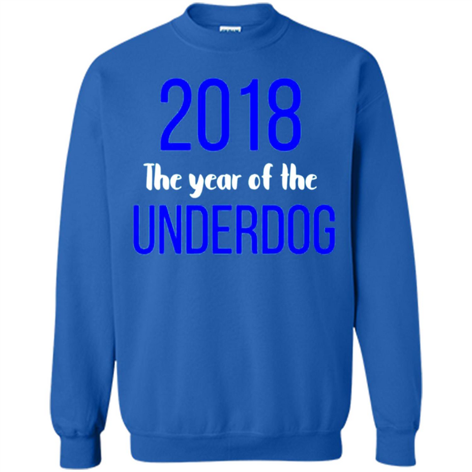 2018 The Year of the underdog tee - Sweatshirt