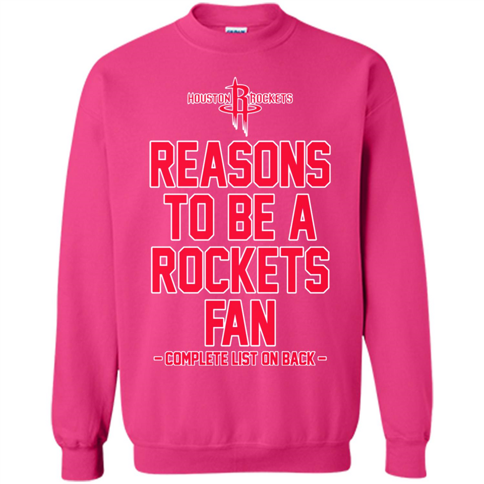 Reasons to be a Houston Rockets Fan Complete List on Back - Sweatshirt