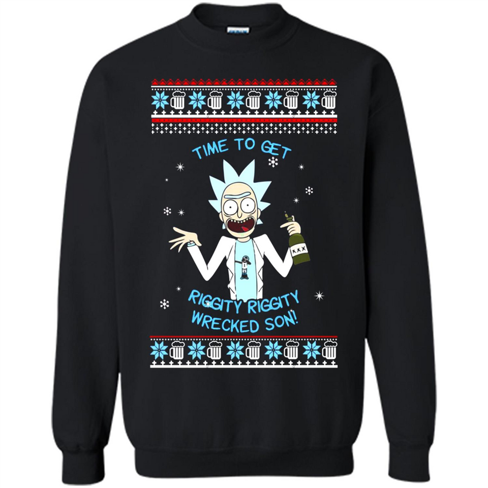 Rick and Morty Time to get Riggity Riggity Wrecked Son Christmas sweater - Sweatshirt