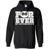 Michigan Wolverines Forever For ever not just when we win - Hoodie