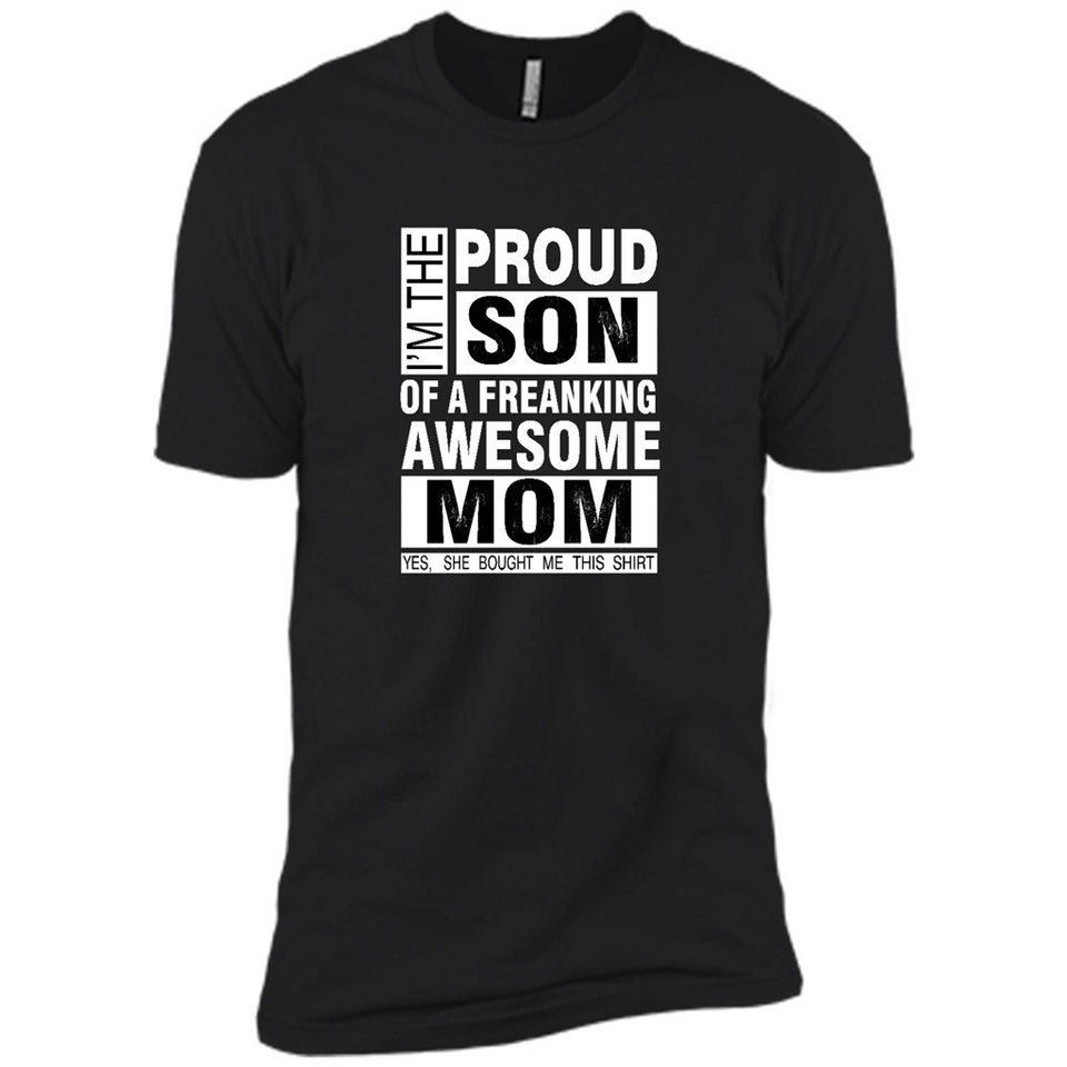 PROUD SON OF A FREAKING AWESOME MOM