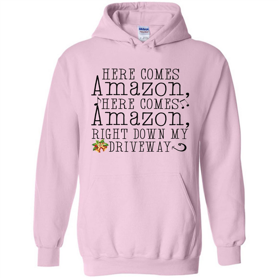 Here Comes Amazon Right Down My Driveway Christmas - Hoodie