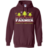 Be Nice to Farmer Santa Watching Christmas - Hoodie