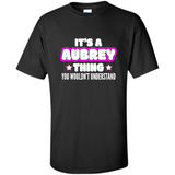 It's A Aubrey Thing You Wouldn't Understand - Shirt