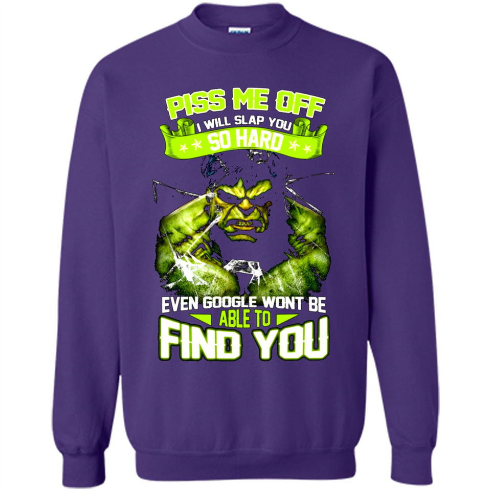 Marvel Hulk Piss Me Off I Will Slap You So Hard