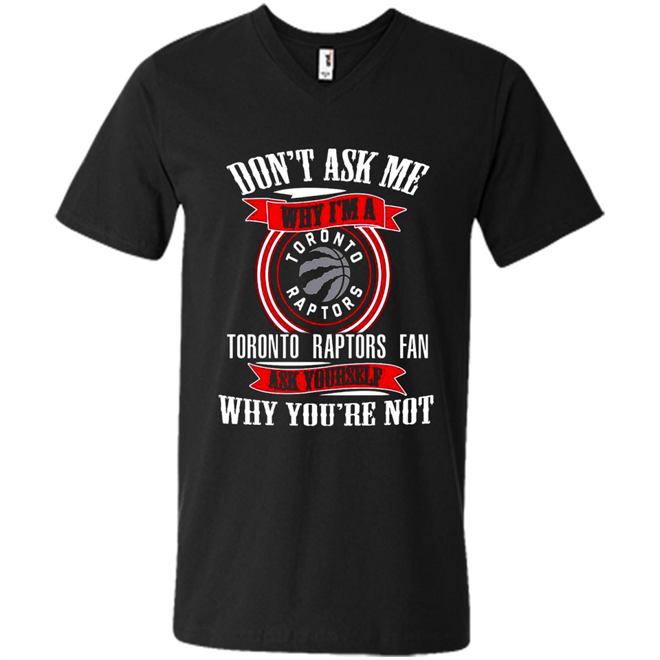 Don't Ask Me Why I'm A Toronto Raptors Fan Ask Yourself