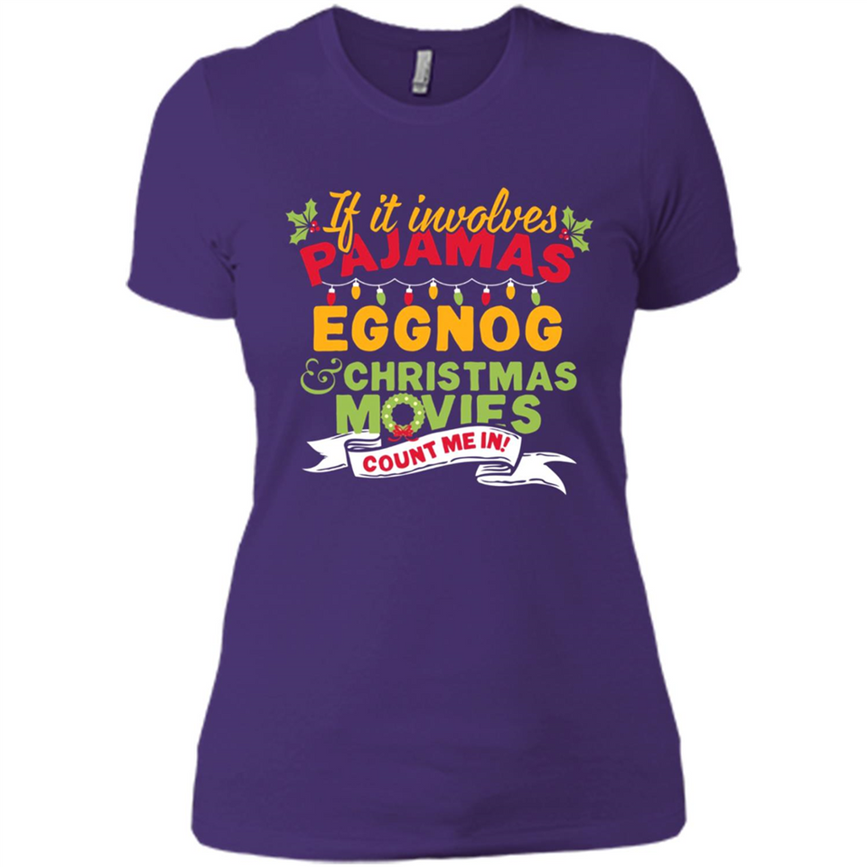 Pajamas, Eggnog and Christmas Movies Count Me In - Ladies' Boyfriend T-Shirt