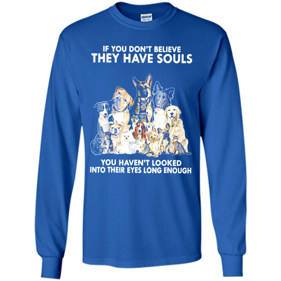 IF YOU DON'T BELIEVE THEY HAVE SOULS