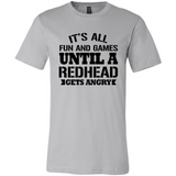 It's all fun and games until a redhead gets angry - Canvas Unisex T-Shirt